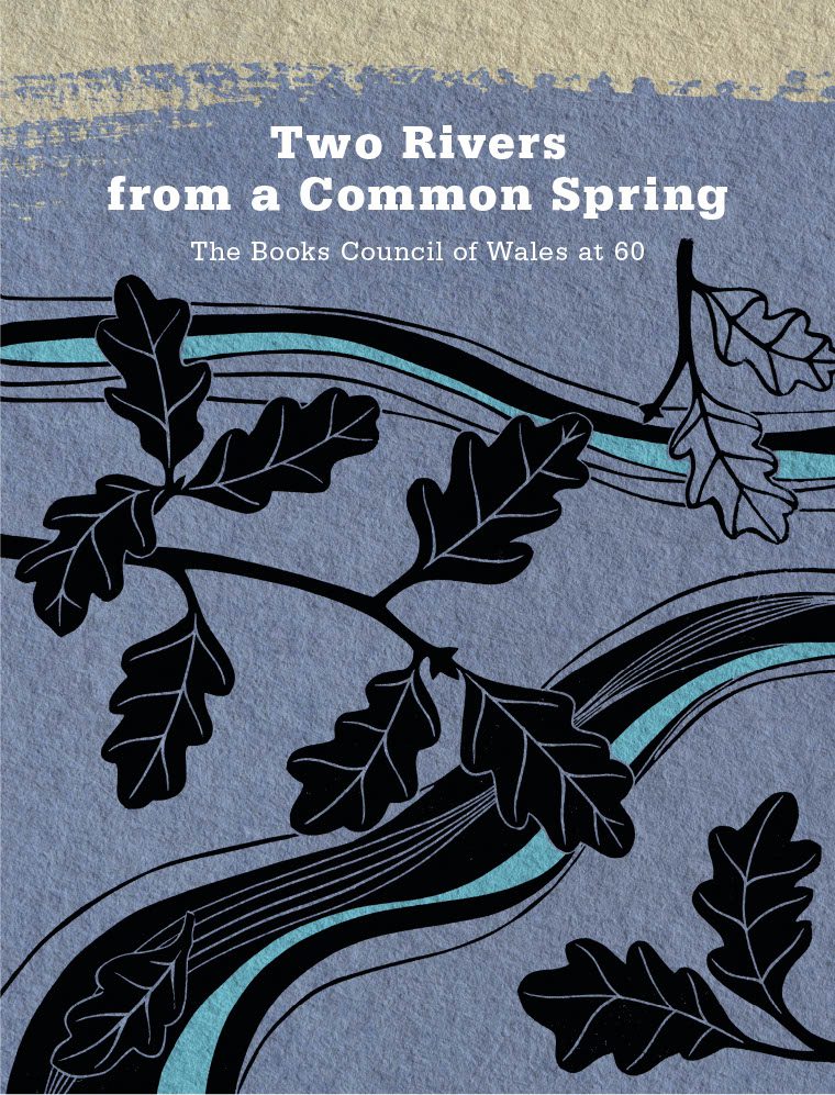 Cover of 'Two Rivers from a Common Spring', a book tracing the Books Council's history and its support for the publishing industry and reading in Wales over the past 60 years.