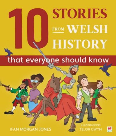 10 Stories form Welsh History (That everyone Should Know)